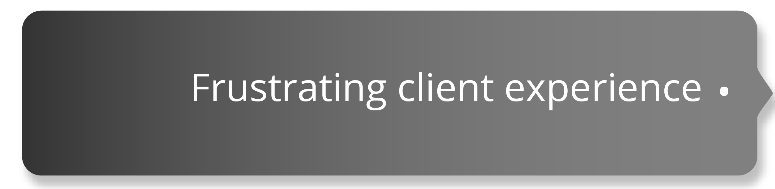 others-frustrating client experience